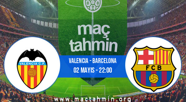 Valencia - Barcelona İddaa Analizi ve Tahmini 02 Mayıs 2021