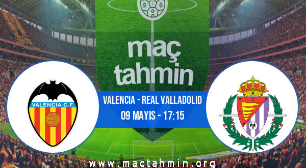 Valencia - Real Valladolid İddaa Analizi ve Tahmini 09 Mayıs 2021