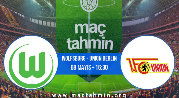 Wolfsburg - Union Berlin İddaa Analizi ve Tahmini 08 Mayıs 2021