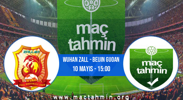 Wuhan Zall - Beijin Guoan İddaa Analizi ve Tahmini 10 Mayıs 2021