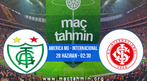 America MG - Internacional İddaa Analizi ve Tahmini 28 Haziran 2021