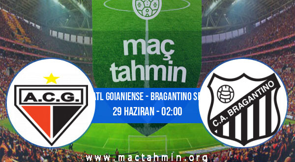 Atl Goianiense - Bragantino SP İddaa Analizi ve Tahmini 29 Haziran 2021