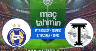 Bate Borisov - Torpedo İddaa Analizi ve Tahmini 27 Haziran 2021