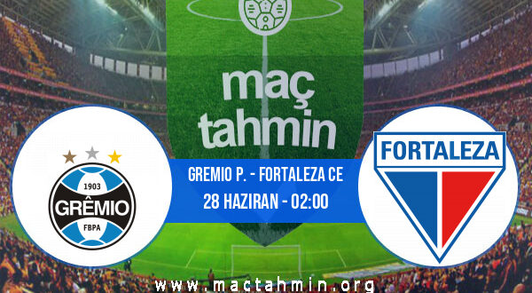 Gremio P. - Fortaleza CE İddaa Analizi ve Tahmini 28 Haziran 2021