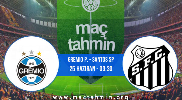 Gremio P. - Santos SP İddaa Analizi ve Tahmini 25 Haziran 2021