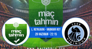 L. Reykjavik - Vikingur Rey İddaa Analizi ve Tahmini 28 Haziran 2021