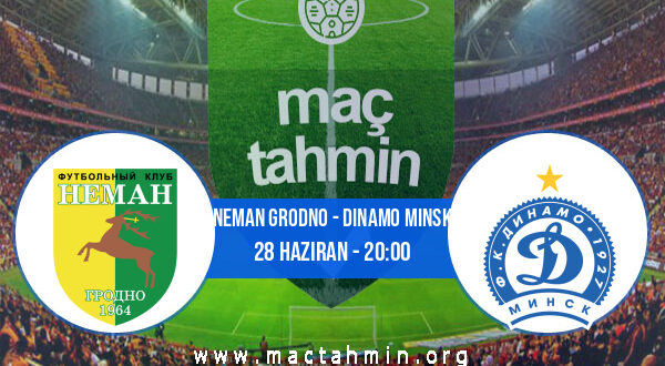 Neman Grodno - Dinamo Minsk İddaa Analizi ve Tahmini 28 Haziran 2021