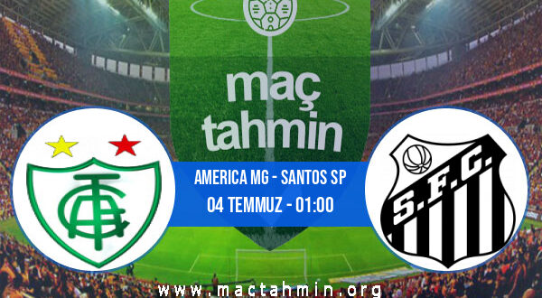 America MG - Santos SP İddaa Analizi ve Tahmini 04 Temmuz 2021