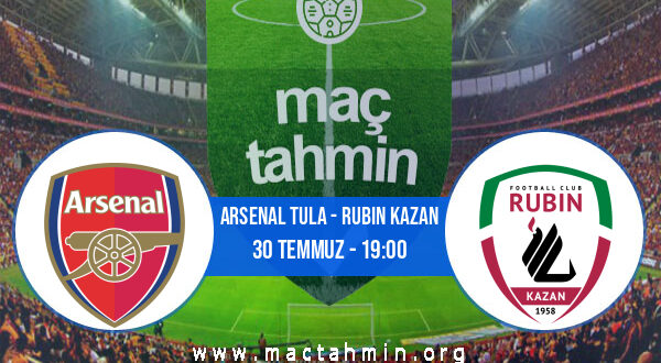 Arsenal Tula - Rubin Kazan İddaa Analizi ve Tahmini 30 Temmuz 2021