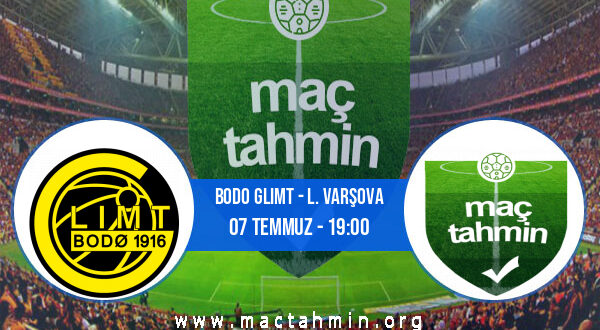 Bodo Glimt - L. Varşova İddaa Analizi ve Tahmini 07 Temmuz 2021