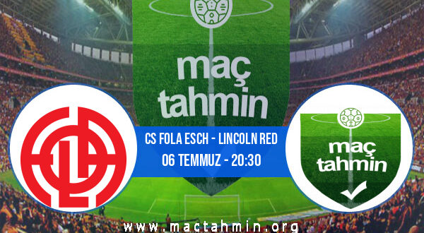 CS Fola Esch - Lincoln Red İddaa Analizi ve Tahmini 06 Temmuz 2021