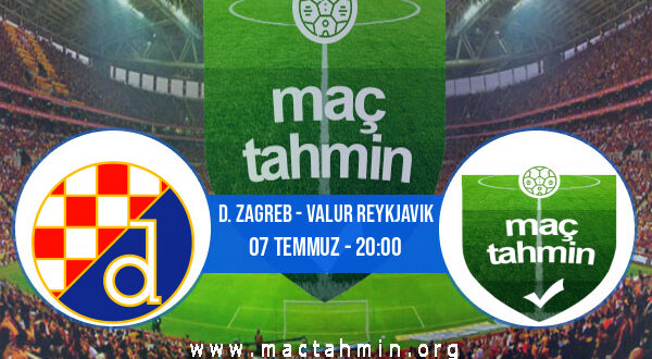 D. Zagreb - Valur Reykjavik İddaa Analizi ve Tahmini 07 Temmuz 2021