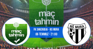 FK Shkendija - NS Mura İddaa Analizi ve Tahmini 06 Temmuz 2021