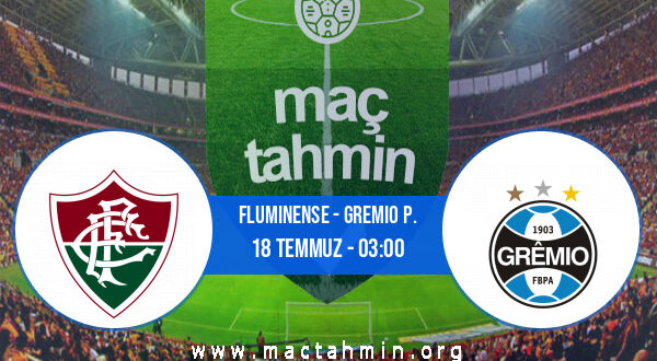 Fluminense - Gremio P. İddaa Analizi ve Tahmini 18 Temmuz 2021