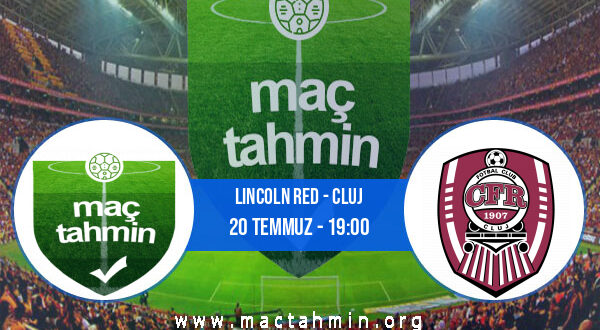 Lincoln Red - Cluj İddaa Analizi ve Tahmini 20 Temmuz 2021