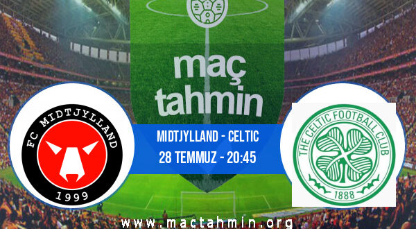 Midtjylland - Celtic İddaa Analizi ve Tahmini 28 Temmuz 2021