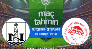 Neftçi Bakü - Olympiakos İddaa Analizi ve Tahmini 28 Temmuz 2021