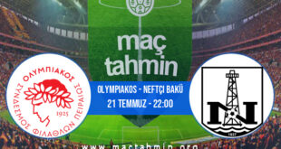 Olympiakos - Neftçi Bakü İddaa Analizi ve Tahmini 21 Temmuz 2021