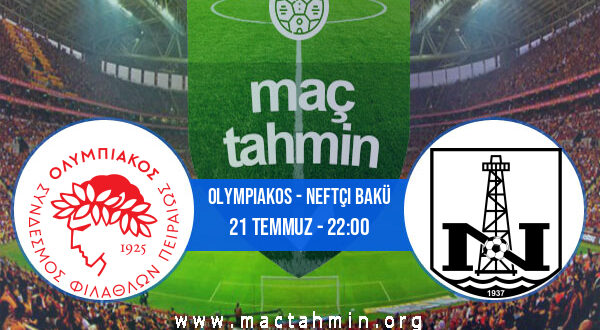 Olympiakos - Neftçi Bakü İddaa Analizi ve Tahmini 21 Temmuz 2021