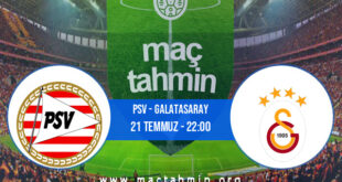 PSV - Galatasaray İddaa Analizi ve Tahmini 21 Temmuz 2021