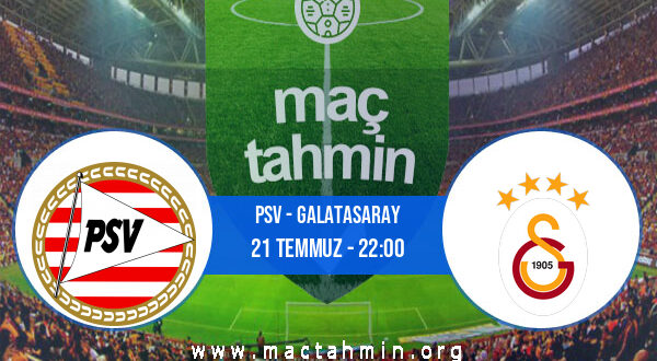 PSV - Galatasaray İddaa Analizi ve Tahmini 21 Temmuz 2021