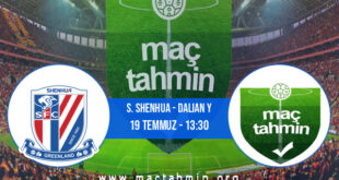 S. Shenhua - Dalian Y İddaa Analizi ve Tahmini 19 Temmuz 2021