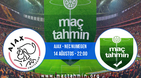 Ajax - NEC Nijmegen İddaa Analizi ve Tahmini 14 Ağustos 2021