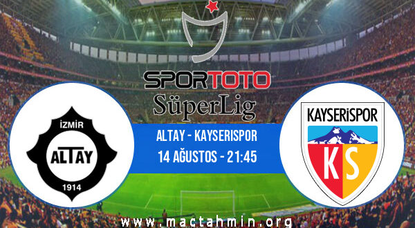 Altay - Kayserispor İddaa Analizi ve Tahmini 14 Ağustos 2021