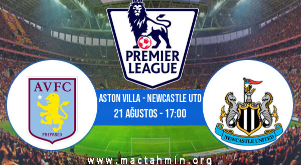 Aston Villa - Newcastle Utd İddaa Analizi ve Tahmini 21 Ağustos 2021