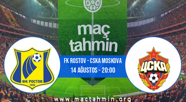 FK Rostov - CSKA Moskova İddaa Analizi ve Tahmini 14 Ağustos 2021