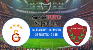 Galatasaray - Hatayspor İddaa Analizi ve Tahmini 23 Ağustos 2021