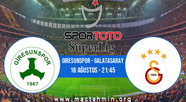 Giresunspor - Galatasaray İddaa Analizi ve Tahmini 16 Ağustos 2021