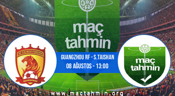 Guangzhou RF - S.Taishan İddaa Analizi ve Tahmini 08 Ağustos 2021