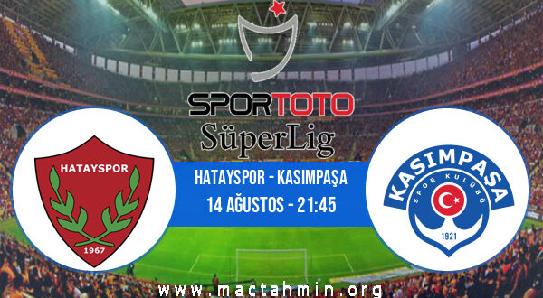 Hatayspor - Kasımpaşa İddaa Analizi ve Tahmini 14 Ağustos 2021