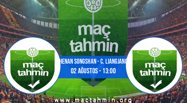 Henan Songshan - C. Liangjang İddaa Analizi ve Tahmini 02 Ağustos 2021