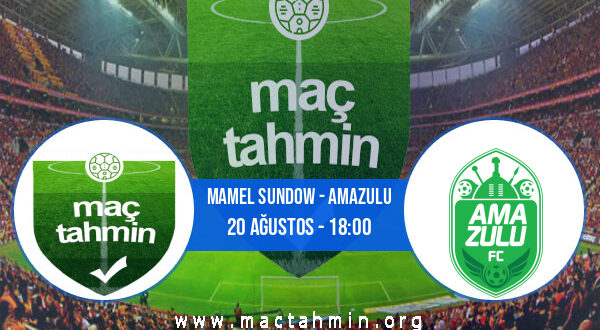 Mamel Sundow - AmaZulu İddaa Analizi ve Tahmini 20 Ağustos 2021