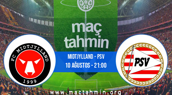 Midtjylland - PSV İddaa Analizi ve Tahmini 10 Ağustos 2021