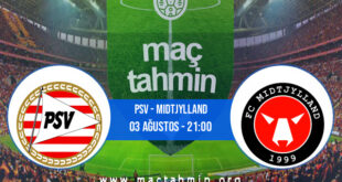 PSV - Midtjylland İddaa Analizi ve Tahmini 03 Ağustos 2021