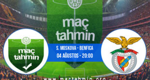 S. Moskova - Benfica İddaa Analizi ve Tahmini 04 Ağustos 2021