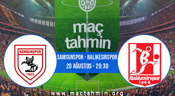 Samsunspor - Balıkesirspor İddaa Analizi ve Tahmini 20 Ağustos 2021