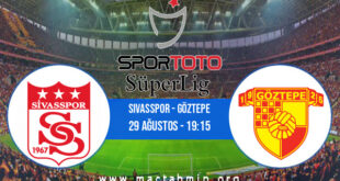 Sivasspor - Göztepe İddaa Analizi ve Tahmini 29 Ağustos 2021