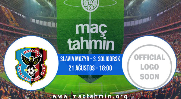 Slavia Mozyr - S. Soligorsk İddaa Analizi ve Tahmini 21 Ağustos 2021