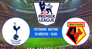 Tottenham - Watford İddaa Analizi ve Tahmini 29 Ağustos 2021