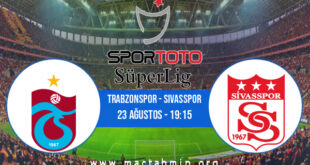 Trabzonspor - Sivasspor İddaa Analizi ve Tahmini 23 Ağustos 2021