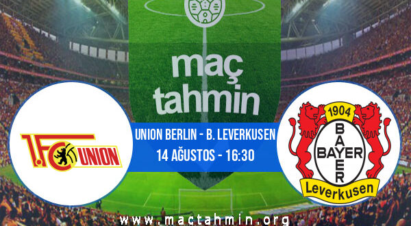Union Berlin - B. Leverkusen İddaa Analizi ve Tahmini 14 Ağustos 2021