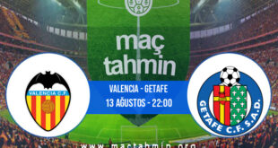 Valencia - Getafe İddaa Analizi ve Tahmini 13 Ağustos 2021