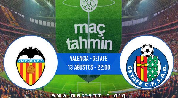 Valencia - Getafe İddaa Analizi ve Tahmini 13 Ağustos 2021