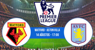 Watford - Aston Villa İddaa Analizi ve Tahmini 14 Ağustos 2021