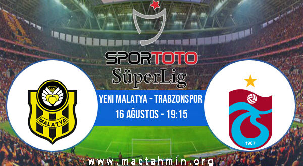 Yeni Malatya - Trabzonspor İddaa Analizi ve Tahmini 16 Ağustos 2021