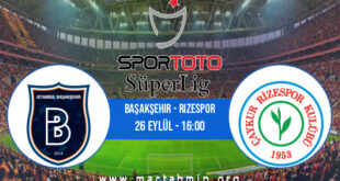 Başakşehir - Rizespor İddaa Analizi ve Tahmini 26 Eylül 2021